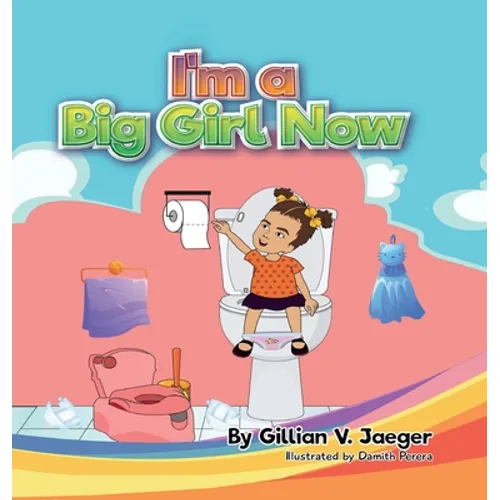 I'm a Big Girl Now: Princess Ava and The Potty - Hardcover