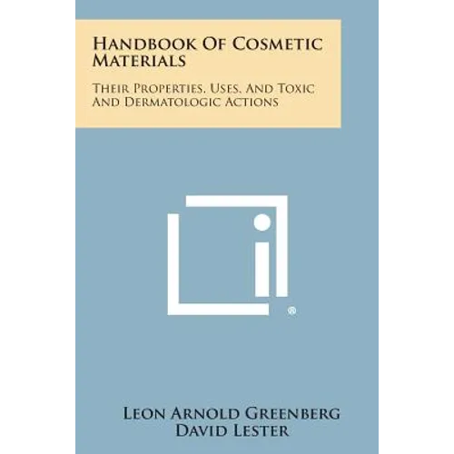 Handbook of Cosmetic Materials: Their Properties, Uses, and Toxic and Dermatologic Actions - Paperback
