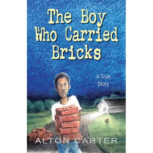 The Boy Who Carried Bricks: A True Story (Middle-Grade Cover) - Paperback