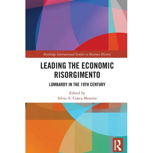 Leading the Economic Risorgimento: Lombardy in the 19th Century - Paperback