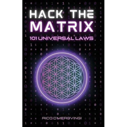 Hack the Matrix: 101 Universal Laws - Paperback