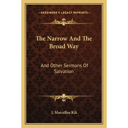 The Narrow and the Broad Way: And Other Sermons of Salvation - Paperback
