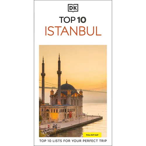 DK Top 10 Istanbul: Top 10 Lists for Your Perfect Trip, Plus an All-Weather Folded Map