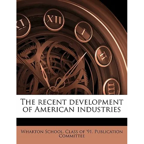 The Recent Development of American Industries - Paperback