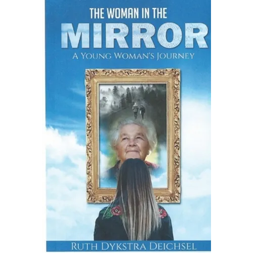 The Woman In The Mirror: A Young Woman's Journey - Paperback