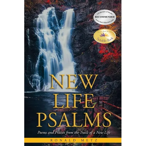 New Life Psalms: Poems and Praises from the Trails of a New Life - Paperback