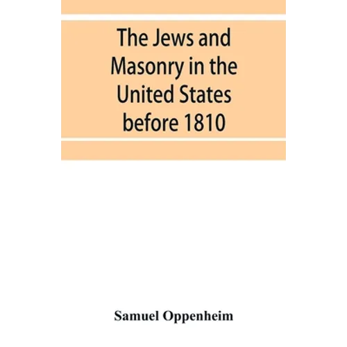 The Jews and Masonry in the United States before 1810 - Paperback