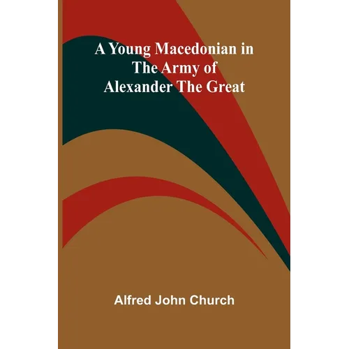 A Young Macedonian in the Army of Alexander the Great - Paperback