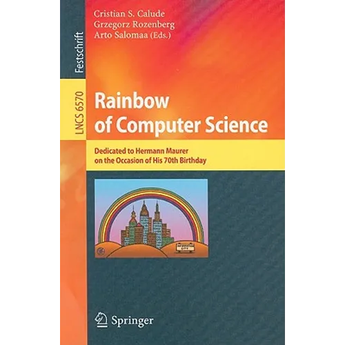 Rainbow of Computer Science: Dedicated to Hermann Maurer on the Occasion of His 70th Birthday - Paperback
