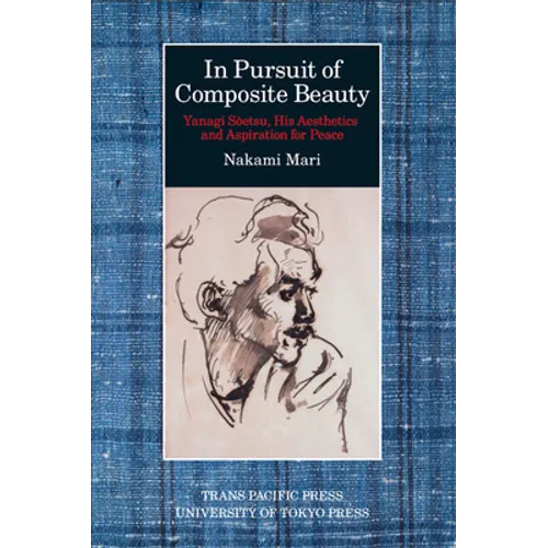 In Pursuit of Composite Beauty: Yanagi Soetsu, His Aesthetics and Aspiration for Peace