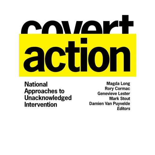 Covert Action: National Approaches to Unacknowledged Intervention - Paperback