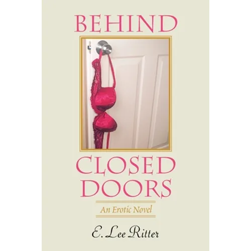 Behind Closed Doors: An Erotic Novel - Paperback
