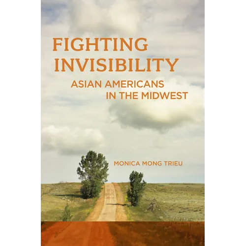 Fighting Invisibility: Asian Americans in the Midwest - Paperback