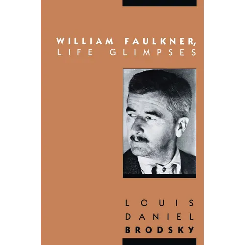 William Faulkner, Life Glimpses - Paperback