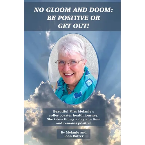 No Gloom and Doom: Be Positive or Get Out! - Paperback