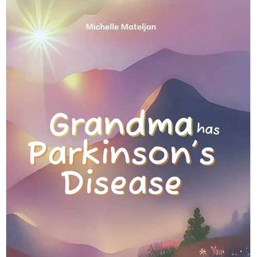 Grandma has Parkinson's Disease - Hardcover