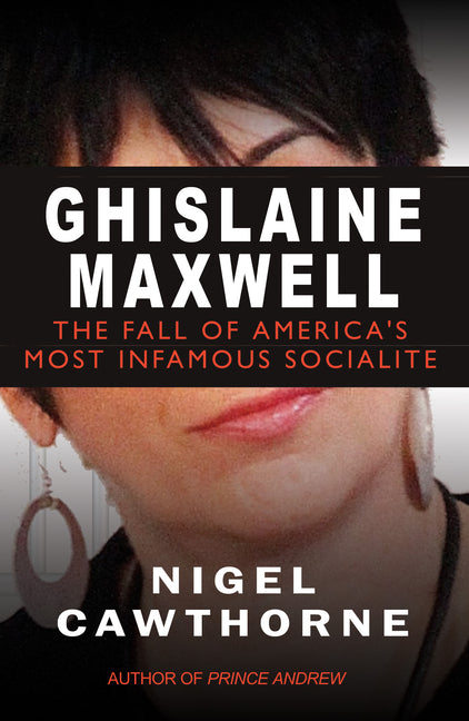 Ghislaine Maxwell: Epstein and the Fall of America's Most Notorious Socialite - Paperback
