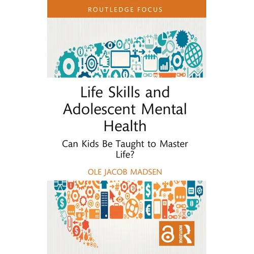 Life Skills and Adolescent Mental Health: Can Kids Be Taught to Master Life? - Paperback
