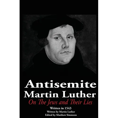 The Antisemite, Martin Luther: On the Jews and Their Lies - Paperback