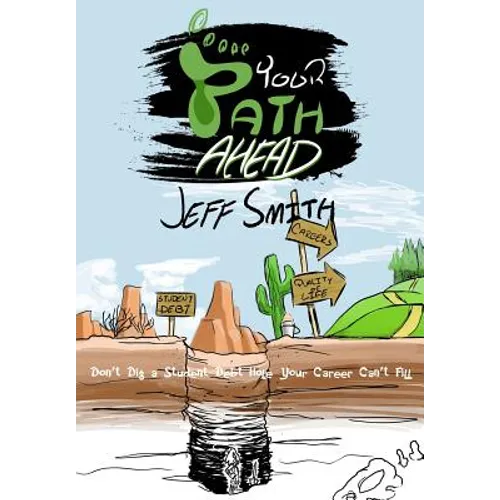 Your Path Ahead: Don't dig a student debt hole your career can't fill - Paperback