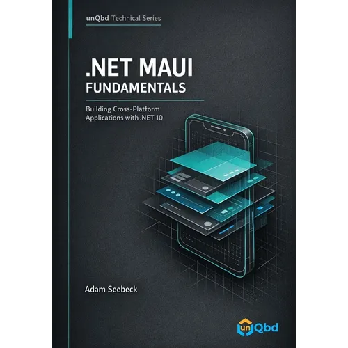 .NET MAUI Fundamentals: Building Cross-Platform Applications with .NET 10 - Paperback