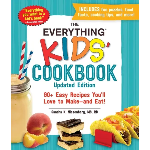 The Everything Kids' Cookbook, Updated Edition: 90+ Easy Recipes You'll Love to Make--And Eat! - Paperback