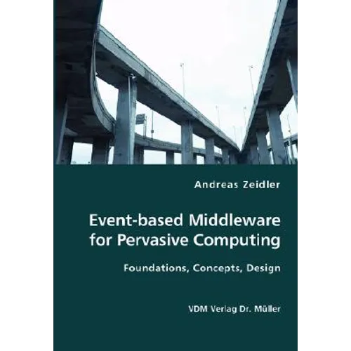 Event-based Middleware for Pervasive Computing- Foundations, Concepts, Design - Paperback