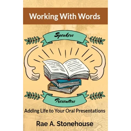 Working With Words: Adding Life to Your Oral Presentations - Paperback