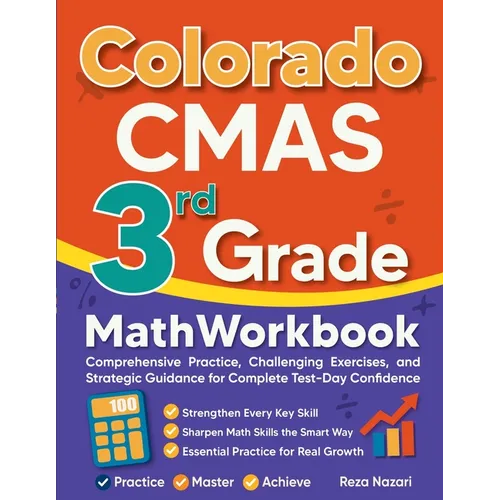 Colorado CMAS 3rd Grade Math Workbook: Comprehensive Practice, Challenging Exercises, and Strategic Guidance for Complete Test-Day Confidence - Paperback