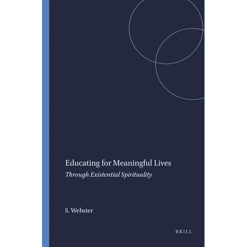 Educating for Meaningful Lives: Through Existential Spirituality - Paperback