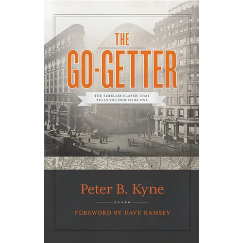 The Go-Getter: The Timeless Classic That Tells You How to Be One - Hardcover