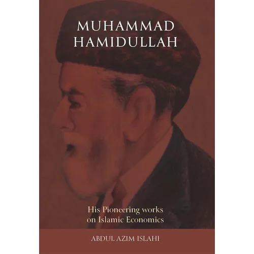Muhammad Hamidullah: His Pioneering Works on Islamic Economics - Paperback