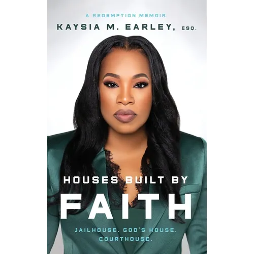 Houses Built by Faith: Jailhouse. God's House. Courthouse. - Hardcover