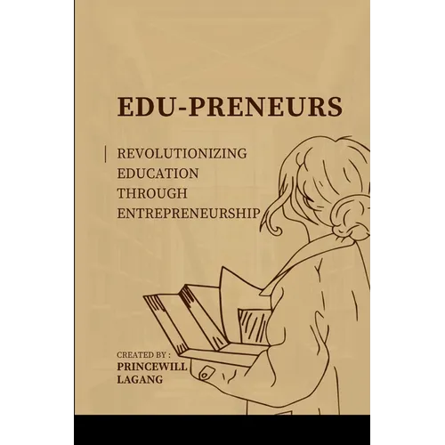 Edu-preneurs: Revolutionizing Education through Entrepreneurship