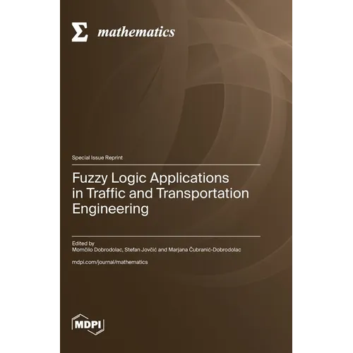 Fuzzy Logic Applications in Traffic and Transportation Engineering - Hardcover