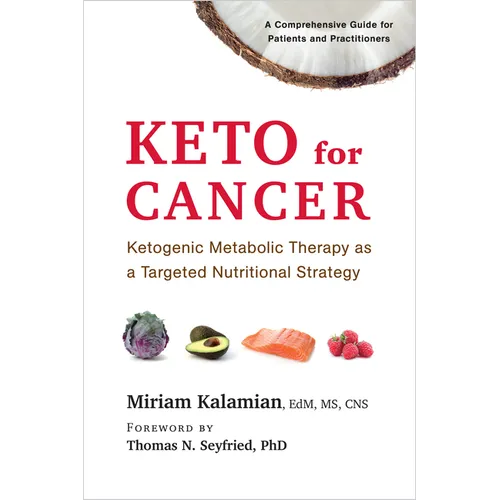 Keto for Cancer: Ketogenic Metabolic Therapy as a Targeted Nutritional Strategy - Paperback