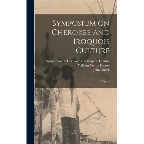 Symposium on Cherokee and Iroquois Culture; [papers] - Hardcover