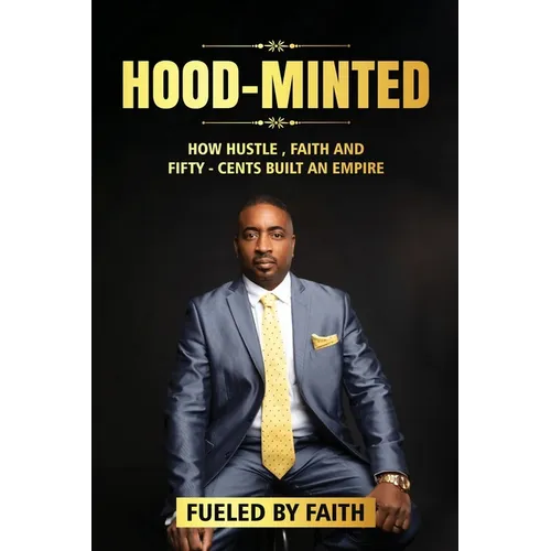 Hood-Minted: How Hustle, Faith and Fifty-Cents Built an Empire - Paperback