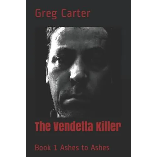 The Vendetta Killer: Book 1 Ashes to Ashes - Paperback