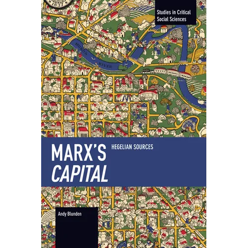 Marx's Capital: Hegelian Sources - Paperback