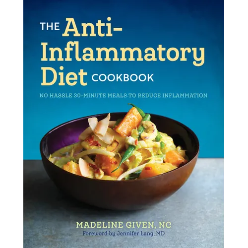The Anti Inflammatory Diet Cookbook: No Hassle 30-Minute Recipes to Reduce Inflammation - Paperback