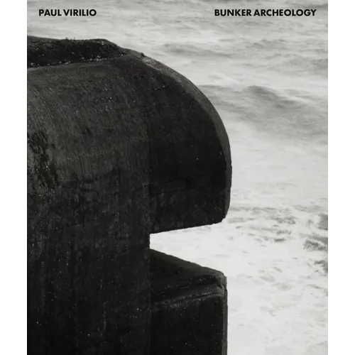 Paul Virilio: Bunker Archeology - Hardcover