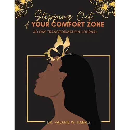 Stepping Out of Your Comfort Zone: 40 Day Transformation Journal - Paperback