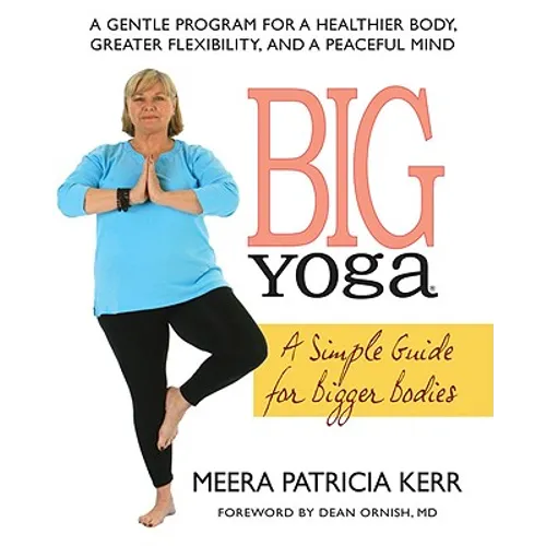 Big Yoga: A Simple Guide for Bigger Bodies - Paperback