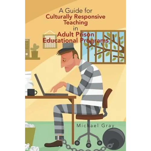 A Guide for Culturally Responsive Teaching in Adult Prison Educational Programs - Paperback