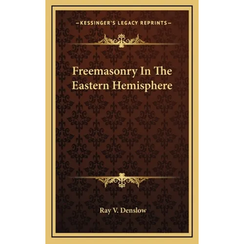 Freemasonry In The Eastern Hemisphere - Hardcover