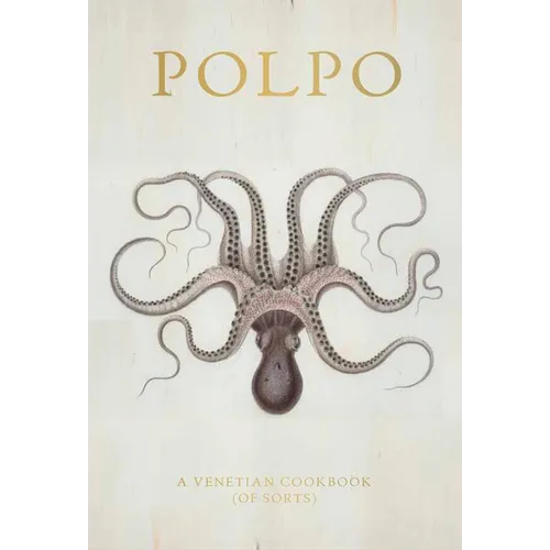 Polpo: A Venetian Cookbook (of Sorts)
