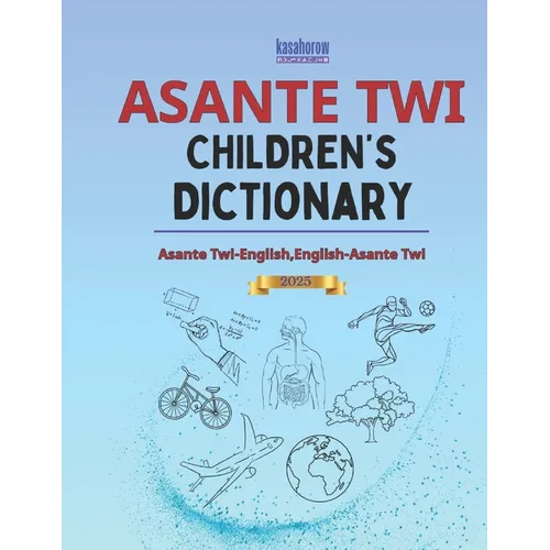 Asante Twi Children's Dictionary: Asante Twi-English and English-Asante Twi - Paperback