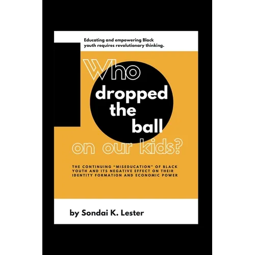 Who Dropped the Ball on Our Kids?: The Continuing 