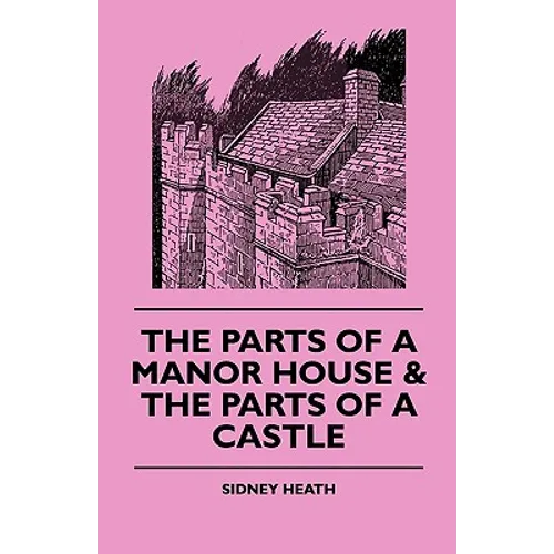 The Parts of a Manor House & the Parts of a Castle - Paperback